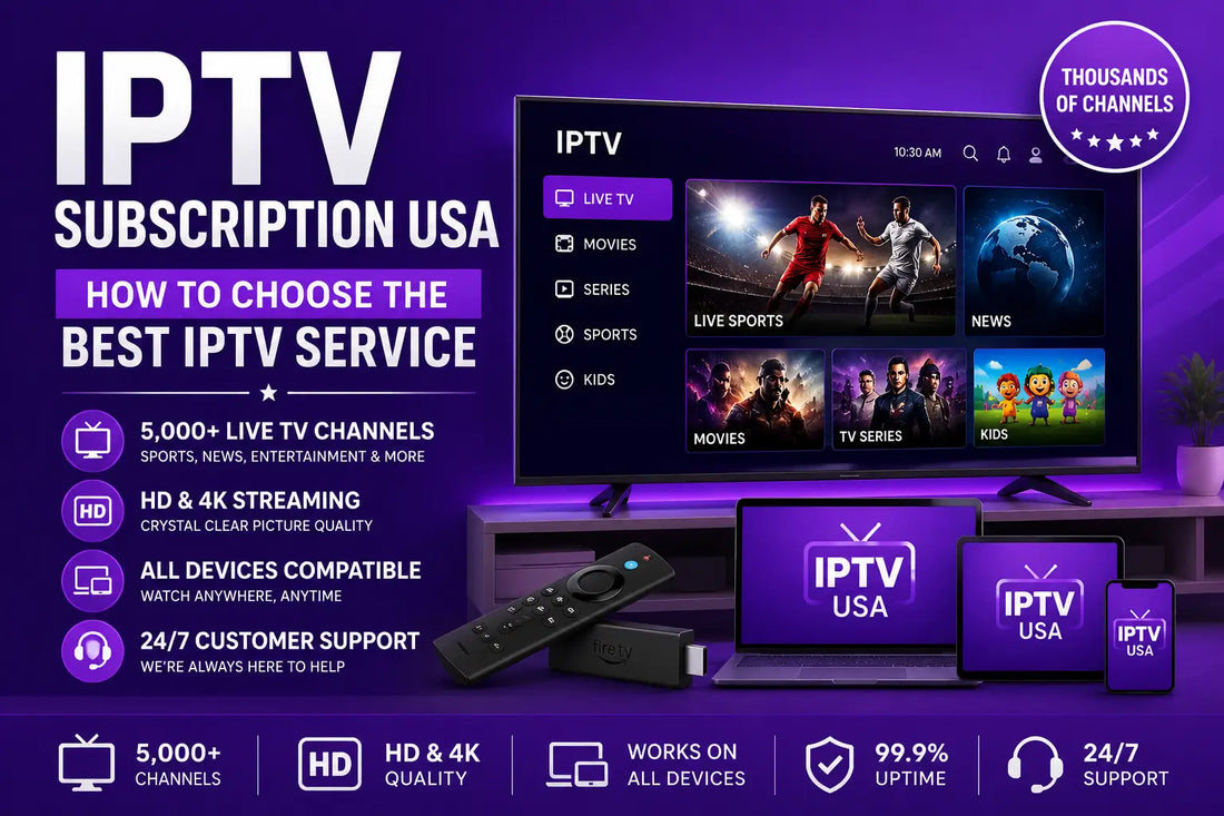 How to Choose an IPTV Subscription USA 2026